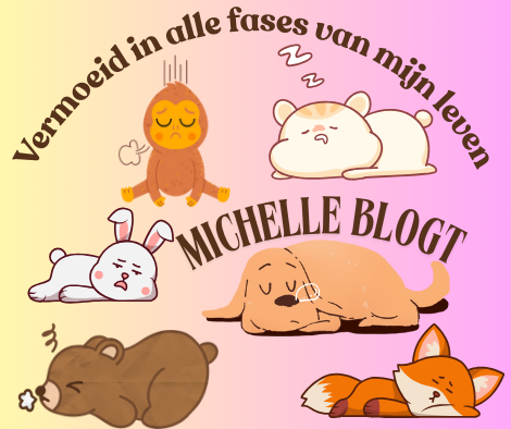 Blog Michelle: Vermoeid gaat mee in de fases van je leven.