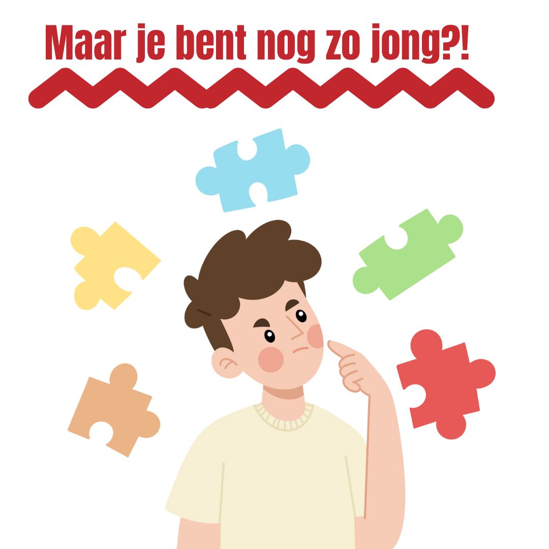 Een jong persoon met puzzelstukjes om hem heen en de titel erboven: Maar je bent nog zo jong?! 